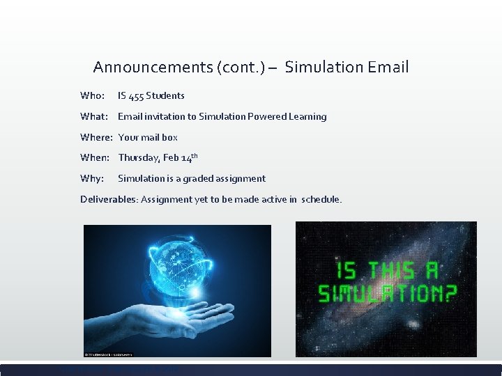 Announcements (cont. ) – Simulation Email Who: IS 455 Students What: Email invitation to