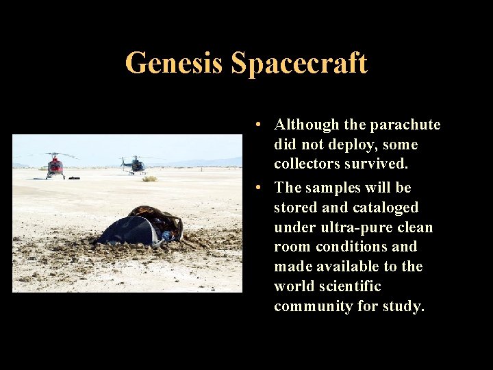 Genesis Spacecraft • Although the parachute did not deploy, some collectors survived. • The