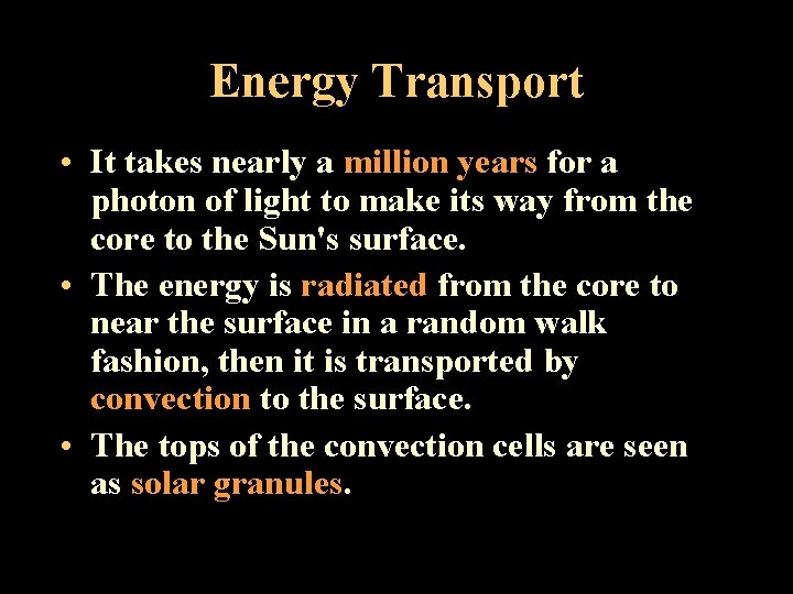 Energy Transport • It takes nearly a million years for a photon of light