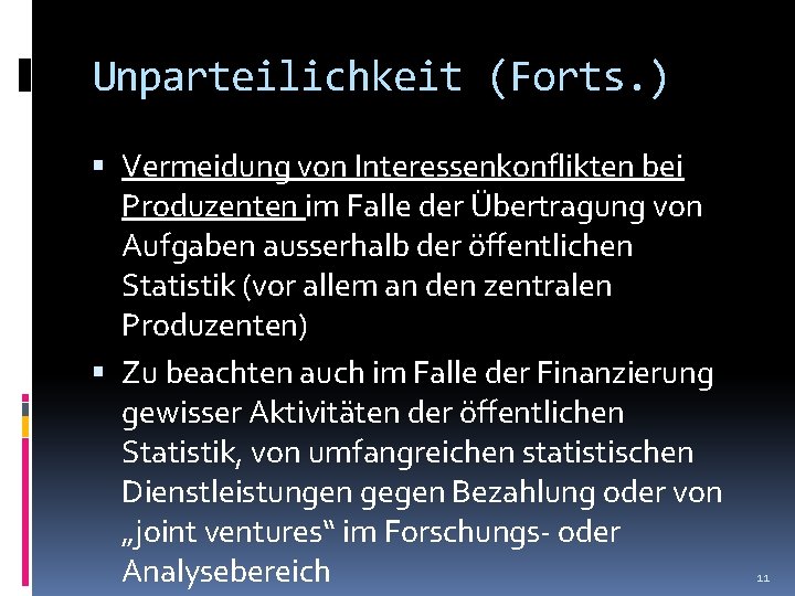 Unparteilichkeit (Forts. ) Vermeidung von Interessenkonflikten bei Produzenten im Falle der Übertragung von Aufgaben