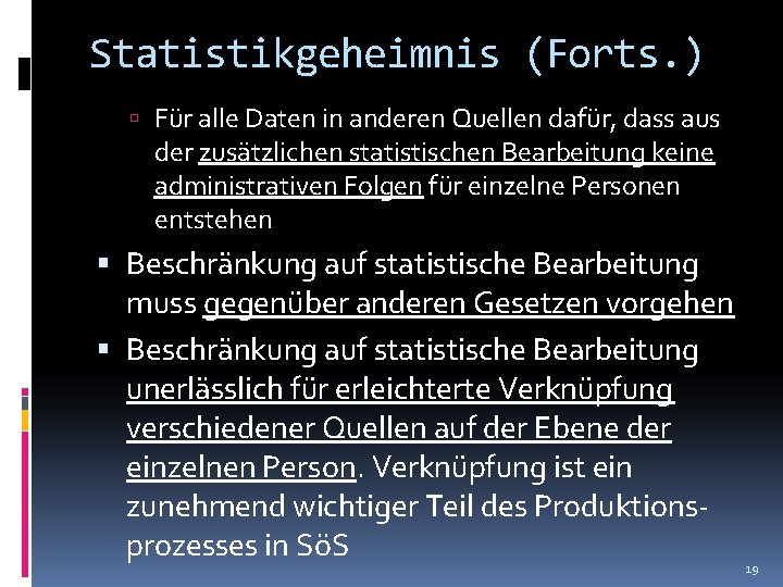 Statistikgeheimnis (Forts. ) Für alle Daten in anderen Quellen dafür, dass aus der zusätzlichen