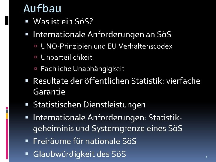 Aufbau Was ist ein SöS? Internationale Anforderungen an SöS UNO-Prinzipien und EU Verhaltenscodex Unparteilichkeit