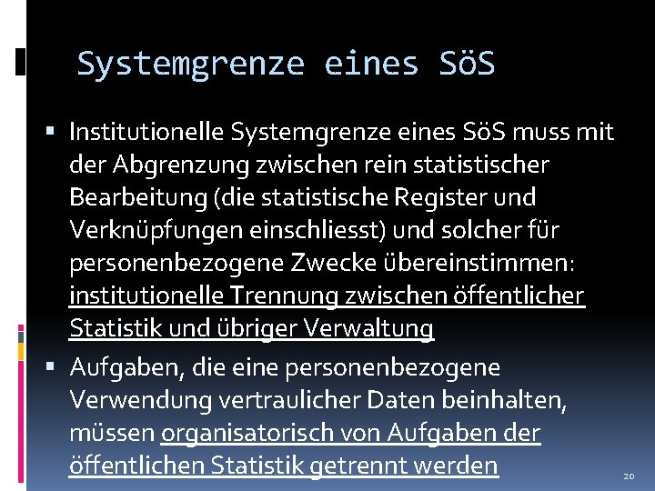 Systemgrenze eines SöS Institutionelle Systemgrenze eines SöS muss mit der Abgrenzung zwischen rein statistischer