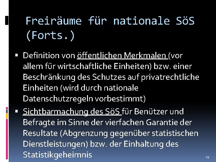 Freiräume für nationale SöS (Forts. ) Definition von öffentlichen Merkmalen (vor allem für wirtschaftliche