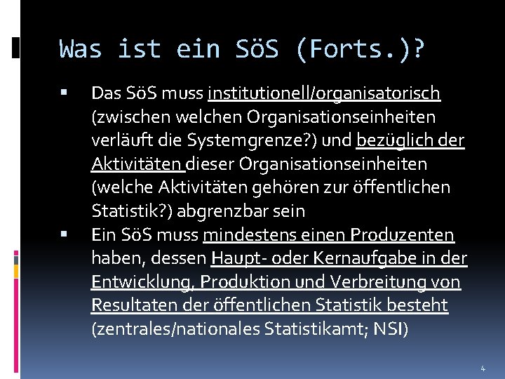 Was ist ein SöS (Forts. )? Das SöS muss institutionell/organisatorisch (zwischen welchen Organisationseinheiten verläuft