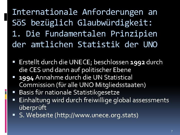 Internationale Anforderungen an SöS bezüglich Glaubwürdigkeit: 1. Die Fundamentalen Prinzipien der amtlichen Statistik der