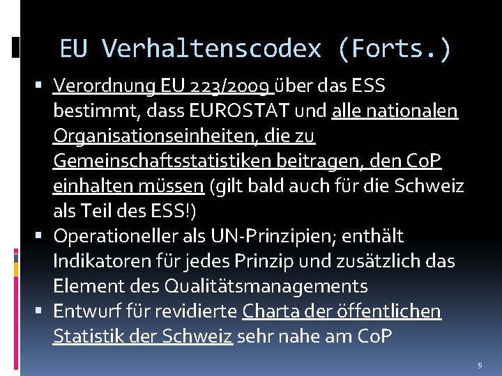 EU Verhaltenscodex (Forts. ) Verordnung EU 223/2009 über das ESS bestimmt, dass EUROSTAT und