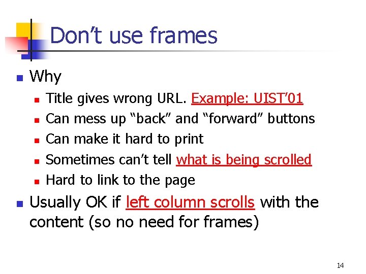 Don’t use frames n Why n n n Title gives wrong URL. Example: UIST’