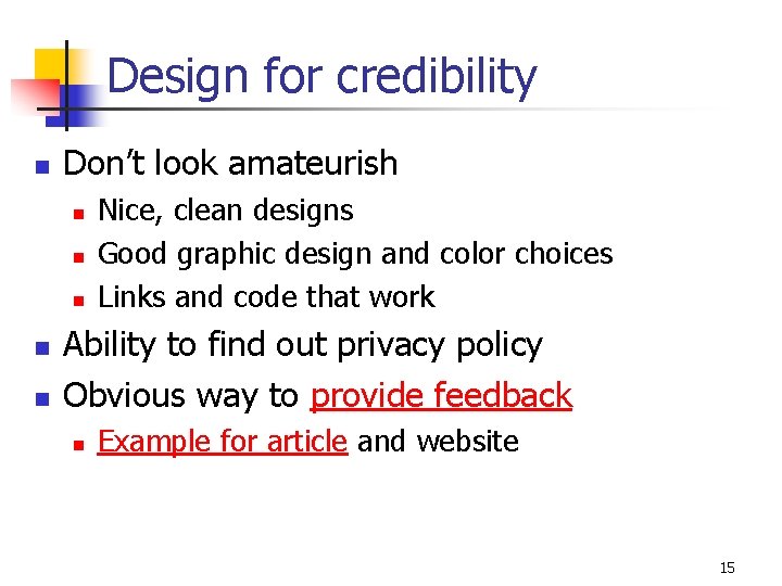 Design for credibility n Don’t look amateurish n n n Nice, clean designs Good