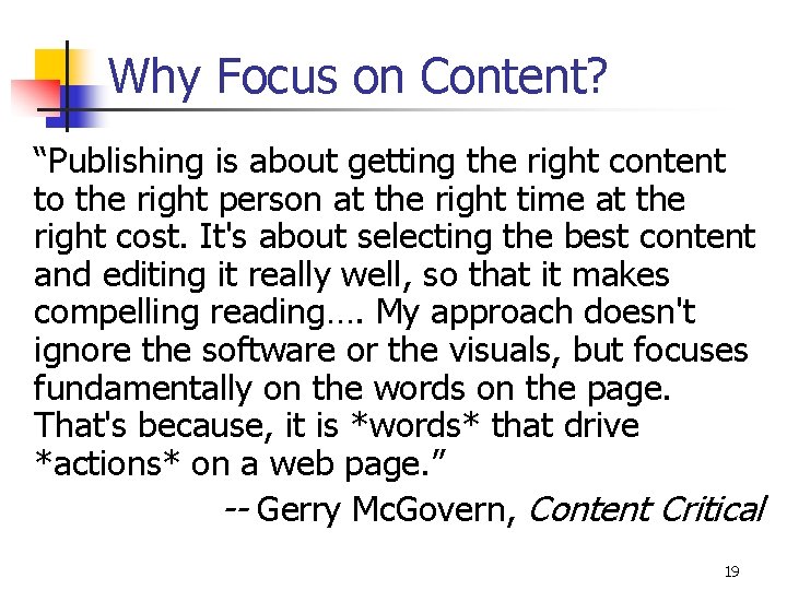 Why Focus on Content? “Publishing is about getting the right content to the right
