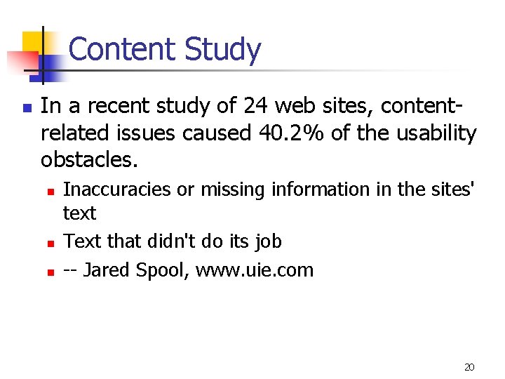 Content Study n In a recent study of 24 web sites, contentrelated issues caused