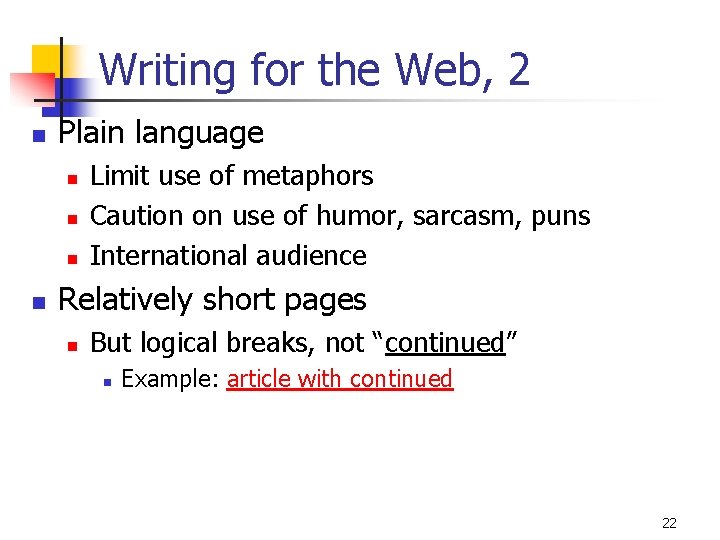 Writing for the Web, 2 n Plain language n n Limit use of metaphors