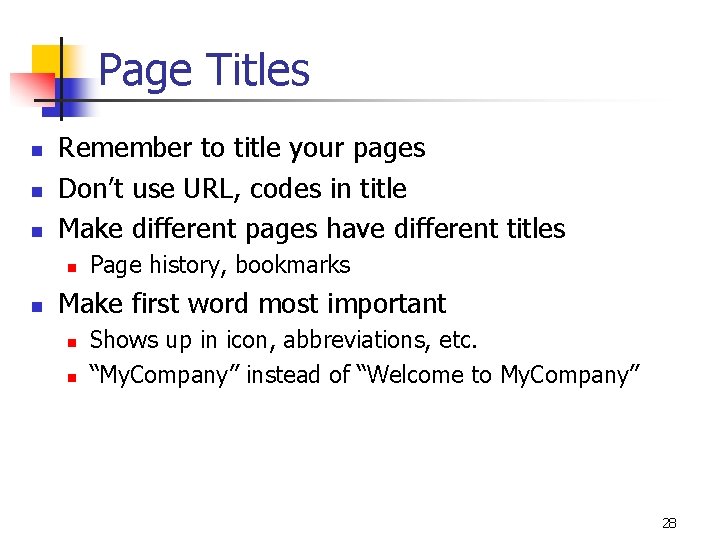 Page Titles n n n Remember to title your pages Don’t use URL, codes