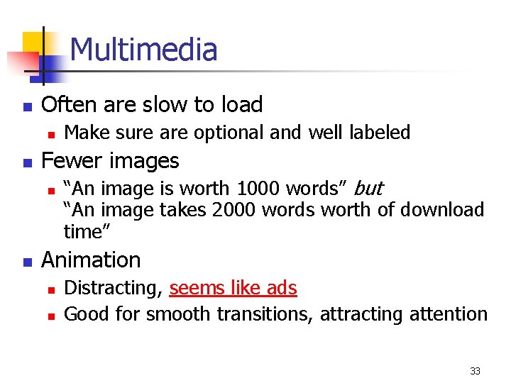 Multimedia n Often are slow to load n n Fewer images n n Make