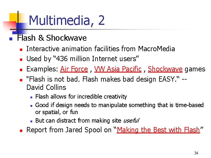 Multimedia, 2 n Flash & Shockwave n n Interactive animation facilities from Macro. Media