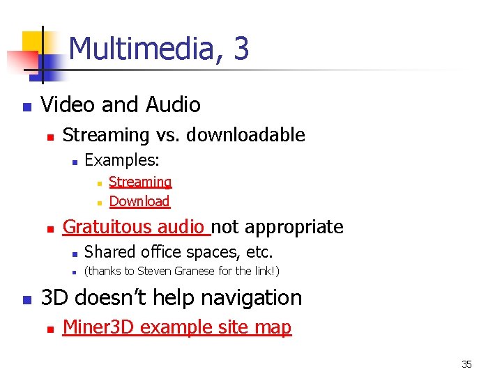 Multimedia, 3 n Video and Audio n Streaming vs. downloadable n Examples: n n