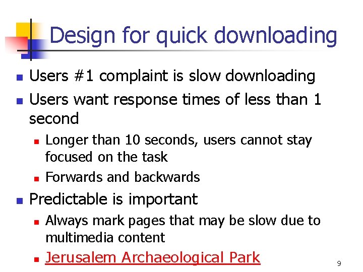 Design for quick downloading n n Users #1 complaint is slow downloading Users want