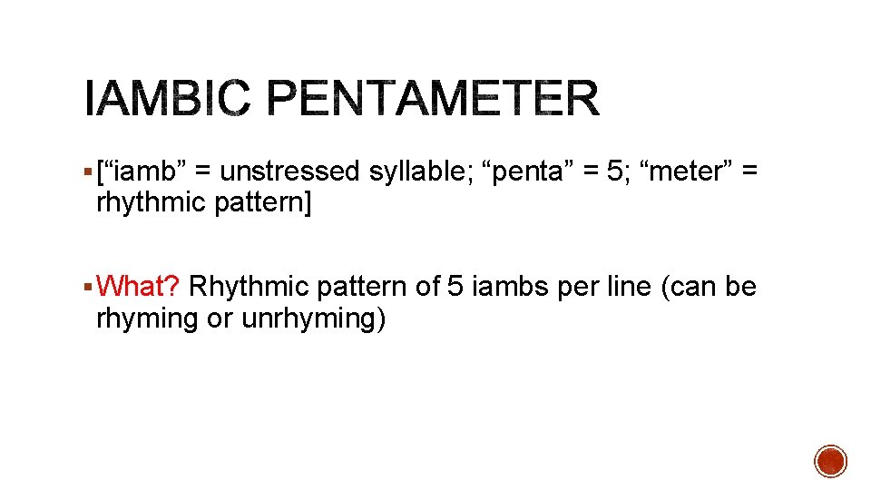 § [“iamb” = unstressed syllable; “penta” = 5; “meter” = rhythmic pattern] § What?