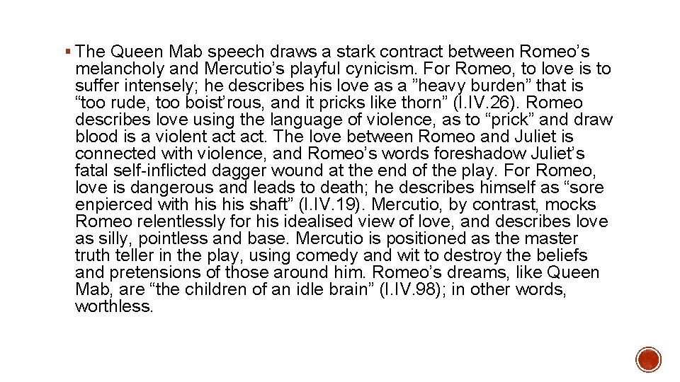 § The Queen Mab speech draws a stark contract between Romeo’s melancholy and Mercutio’s