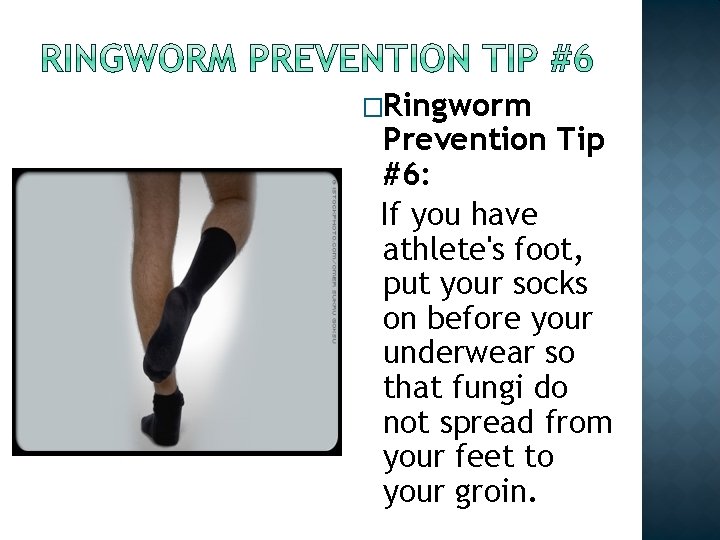 �Ringworm Prevention Tip #6: If you have athlete's foot, put your socks on before �Ringworm Prevention Tip #6: If you have athlete's foot, put your socks on before