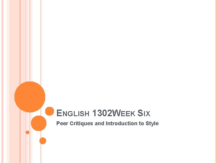 ENGLISH 1302: WEEK SIX Peer Critiques and Introduction to Style 