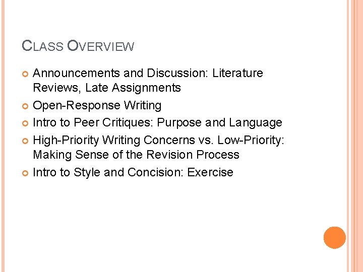 CLASS OVERVIEW Announcements and Discussion: Literature Reviews, Late Assignments Open-Response Writing Intro to Peer