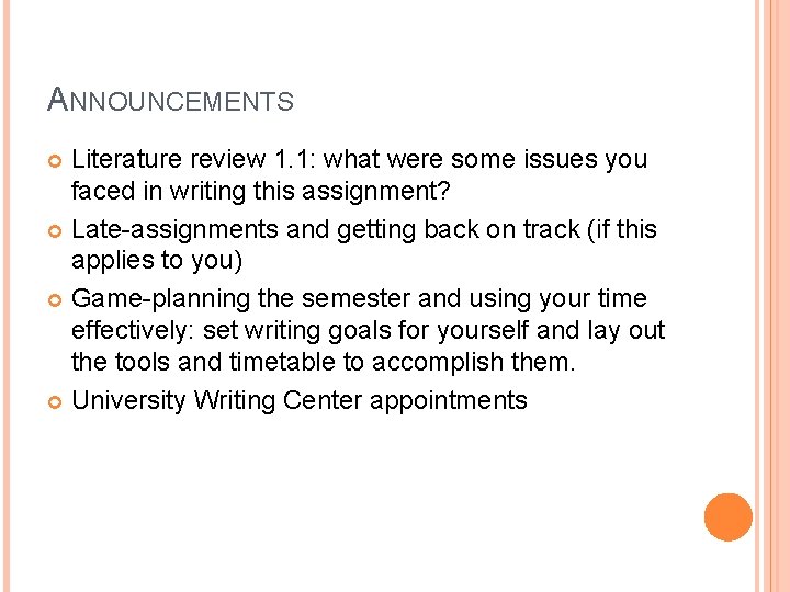 ANNOUNCEMENTS Literature review 1. 1: what were some issues you faced in writing this