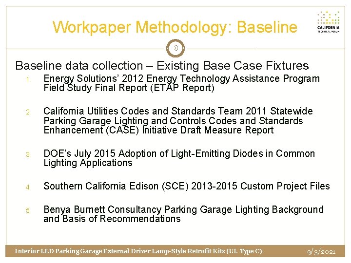 Workpaper Methodology: Baseline 8 Baseline data collection – Existing Base Case Fixtures 1. Energy
