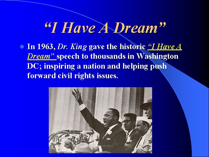 “I Have A Dream” l In 1963, Dr. King gave the historic “I Have