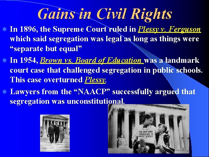 Gains in Civil Rights In 1896, the Supreme Court ruled in Plessy v. Ferguson