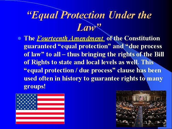 “Equal Protection Under the Law” l The Fourteenth Amendment of the Constitution guaranteed “equal