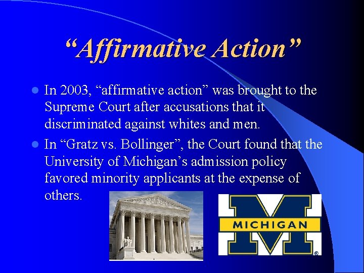 “Affirmative Action” In 2003, “affirmative action” was brought to the Supreme Court after accusations