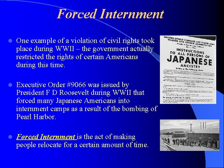 Forced Internment l One example of a violation of civil rights took place during