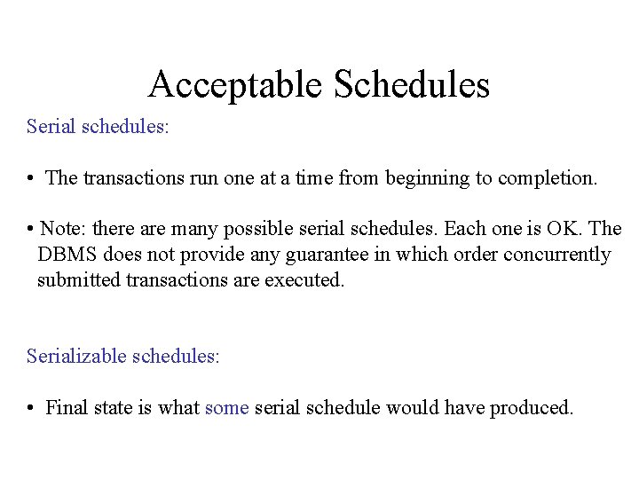 Acceptable Schedules Serial schedules: • The transactions run one at a time from beginning