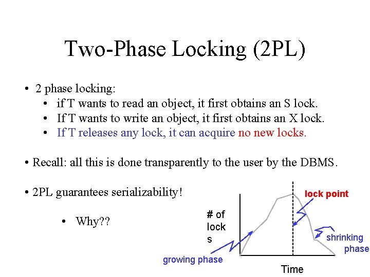 Two-Phase Locking (2 PL) • 2 phase locking: • if T wants to read