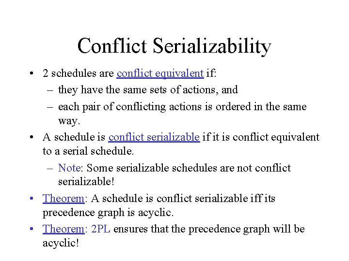 Conflict Serializability • 2 schedules are conflict equivalent if: – they have the same