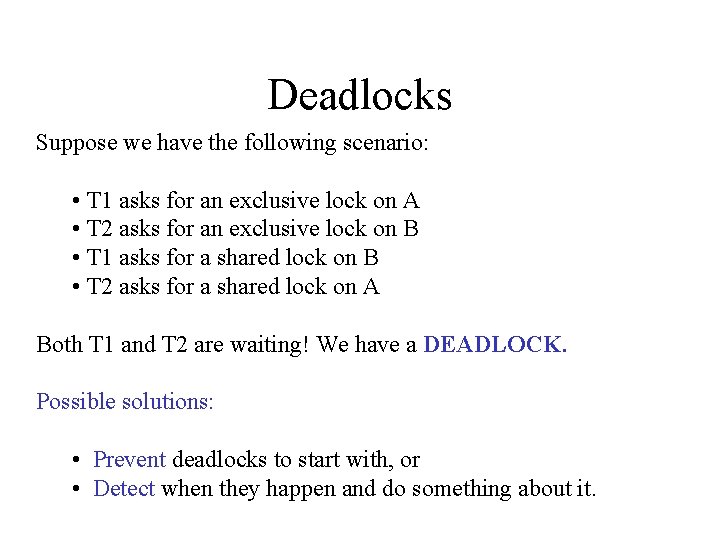 Deadlocks Suppose we have the following scenario: • T 1 asks for an exclusive