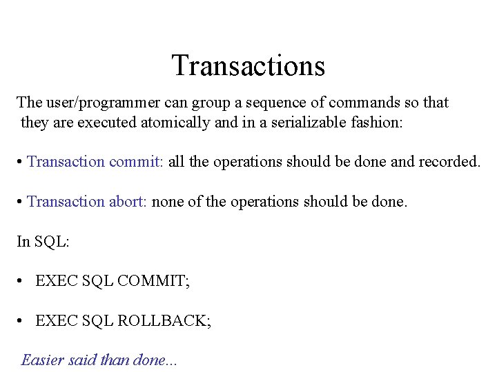Transactions The user/programmer can group a sequence of commands so that they are executed