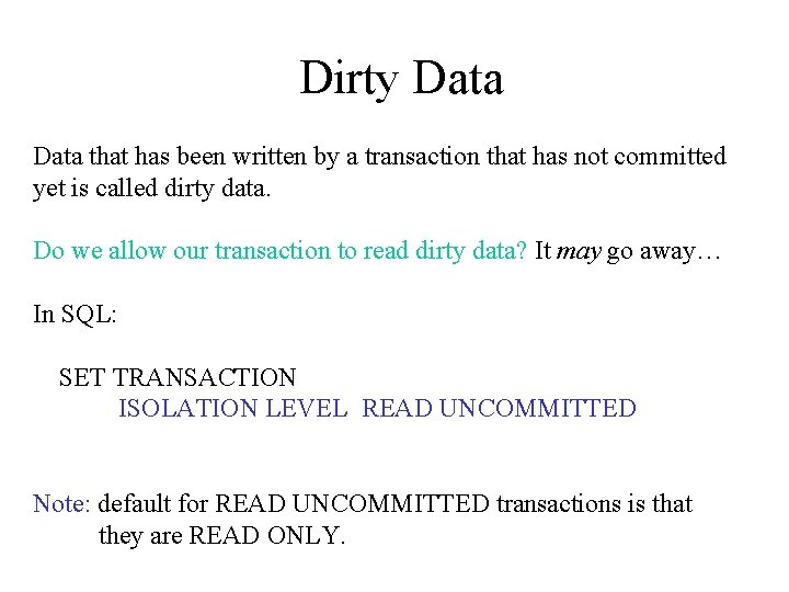 Dirty Data that has been written by a transaction that has not committed yet
