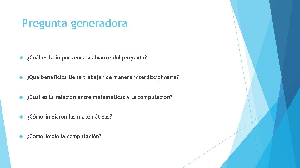 Pregunta generadora ¿Cuál es la importancia y alcance del proyecto? ¿Qué beneficios tiene trabajar