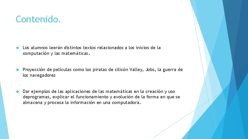 Contenido. Los alumnos leerán distintos textos relacionados a los inicios de la computación y