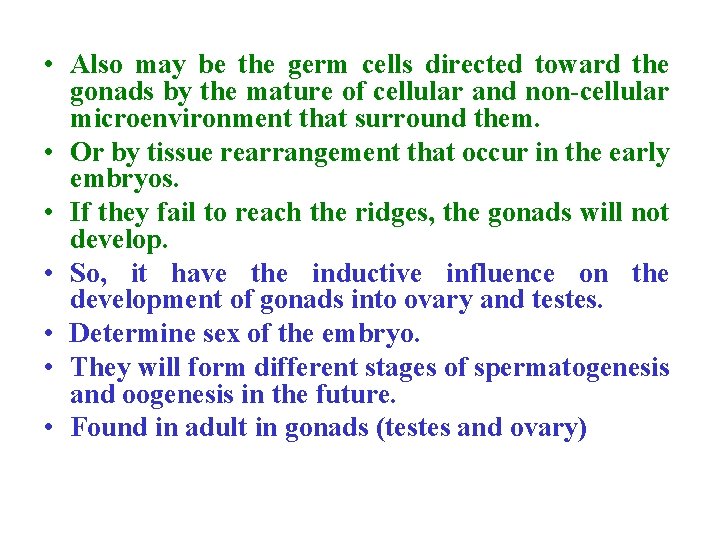  • Also may be the germ cells directed toward the gonads by the