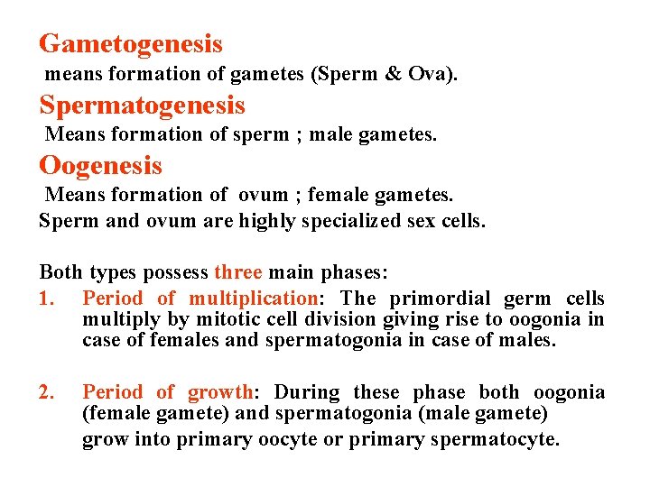 Gametogenesis means formation of gametes (Sperm & Ova). Spermatogenesis Means formation of sperm ;