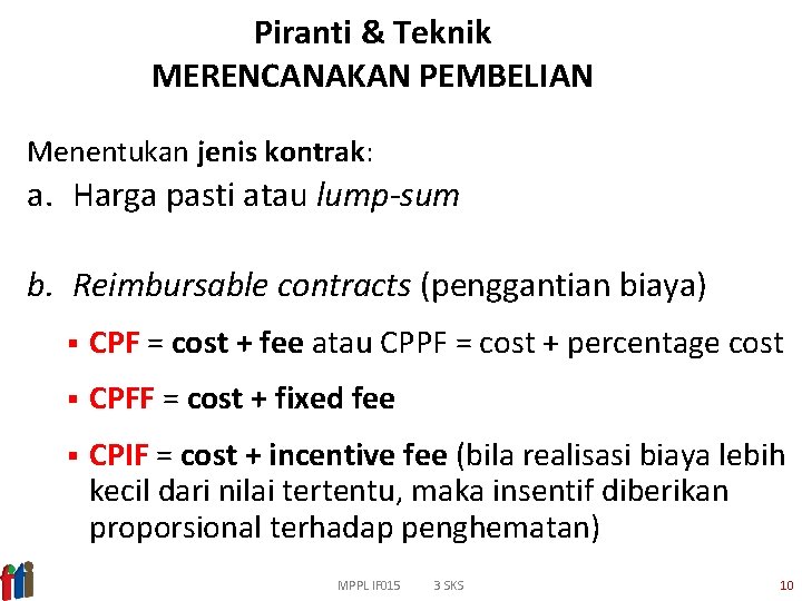 Piranti & Teknik MERENCANAKAN PEMBELIAN Menentukan jenis kontrak: a. Harga pasti atau lump-sum b.