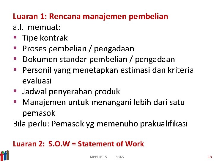 Luaran 1: Rencana manajemen pembelian a. l. memuat: § Tipe kontrak § Proses pembelian