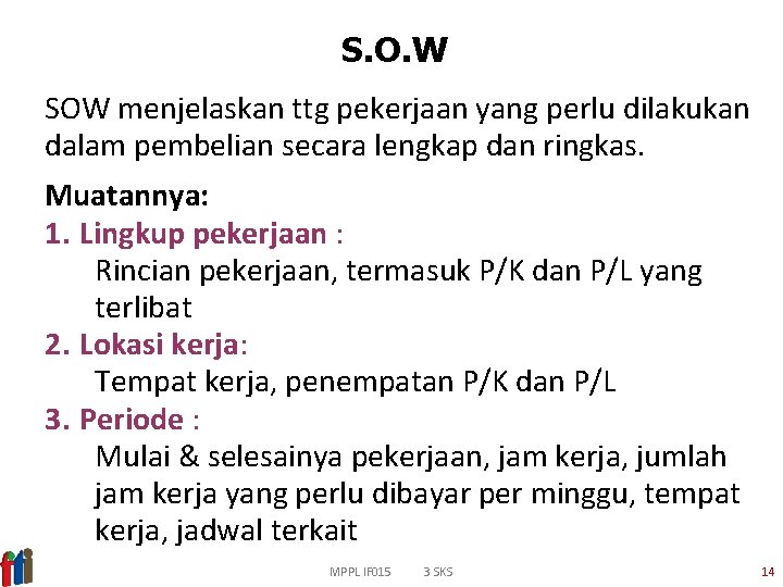 S. O. W SOW menjelaskan ttg pekerjaan yang perlu dilakukan dalam pembelian secara lengkap