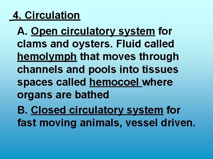 4. Circulation A. Open circulatory system for clams and oysters. Fluid called hemolymph that 4. Circulation A. Open circulatory system for clams and oysters. Fluid called hemolymph that