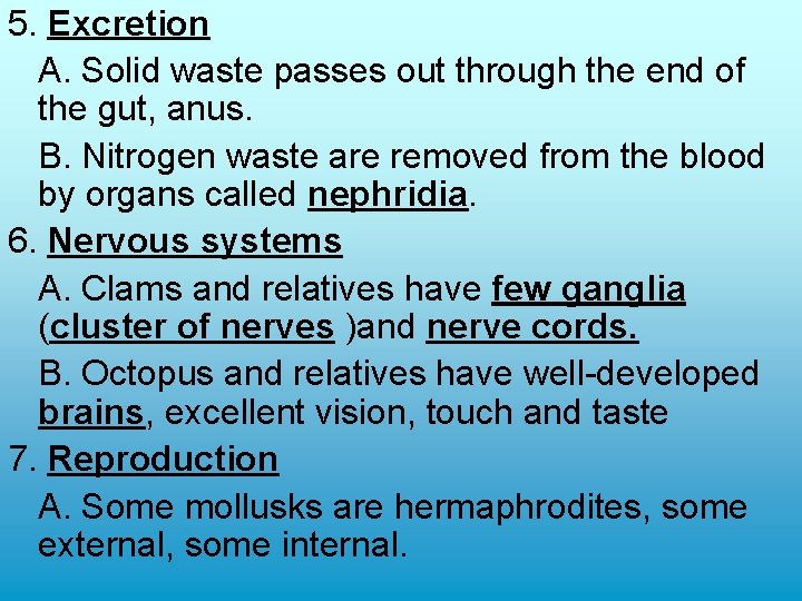 5. Excretion A. Solid waste passes out through the end of the gut, anus. 5. Excretion A. Solid waste passes out through the end of the gut, anus.