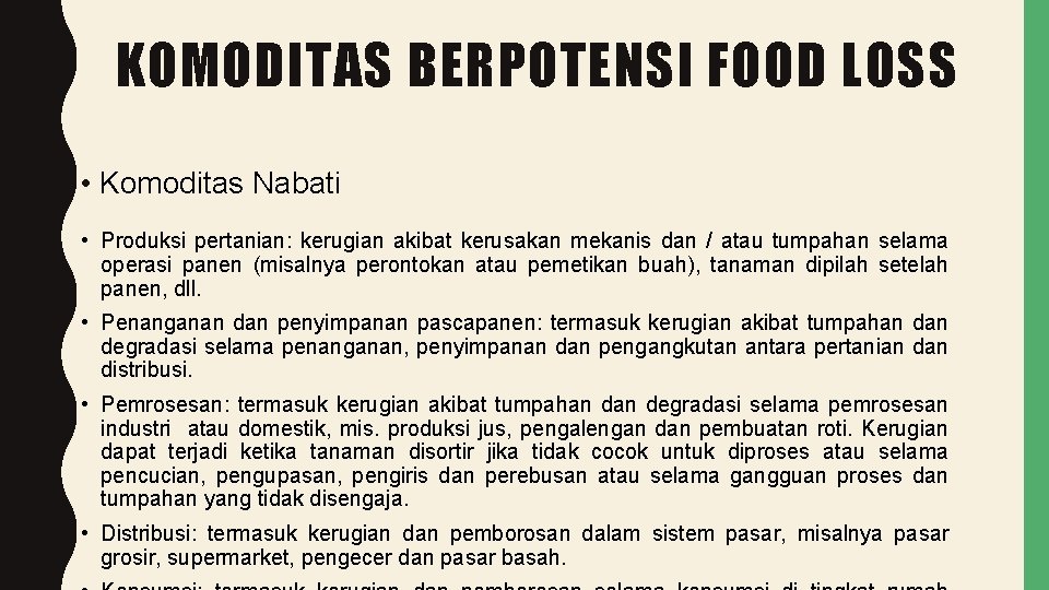 KOMODITAS BERPOTENSI FOOD LOSS • Komoditas Nabati • Produksi pertanian: kerugian akibat kerusakan mekanis