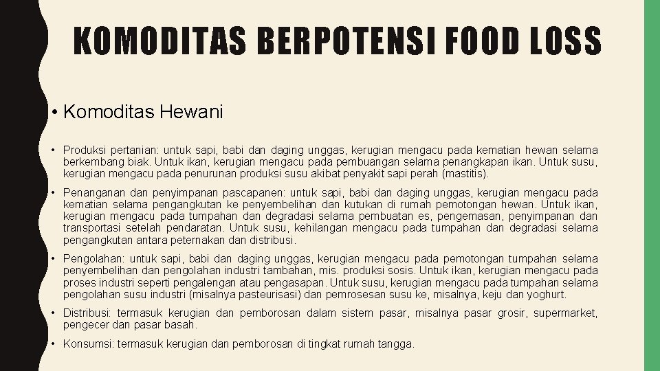 KOMODITAS BERPOTENSI FOOD LOSS • Komoditas Hewani • Produksi pertanian: untuk sapi, babi dan